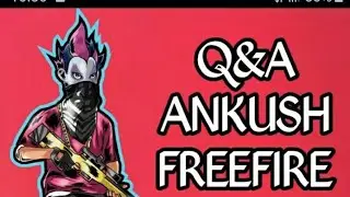 ANKUSH FF VOICE REVEAL AND Q&A WITH ANKUSH FF