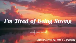 I&rsquo;m Tired of Being Strong- TiTi & TangTang