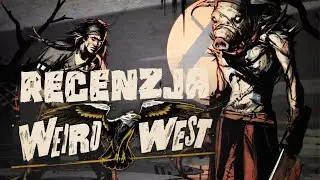 Weird West &ndash; recenzja gry. Bardzo kiepski Zach&oacute;d