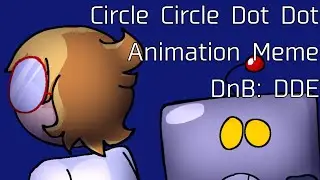 -Circle Circle Dot Dot- // -Animation Meme- // -Dave and Bambi: Dimensional Deep End-