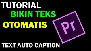 Bikin Auto Teks Di Premiere Pro - Tutorial Auto Caption Di Premier Pro