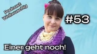 Einer geht noch! 🥳🤦&zwj;♀️🫣 #Podcast Wollwuschig 53