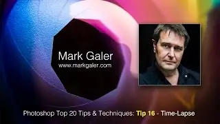 Top Tip 16 - Photoshop CC Top 20 Tips & Techniques - Time-Lapse Movies