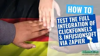 How to Test the Full Integration of ClickFunnels and Infusionsoft via Zapier