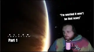 Can't be that scary? Right? Alien: Isolation Part 1