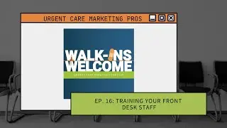 Walk-Ins Welcome | Ep. 16: Training Your Front Desk Staff