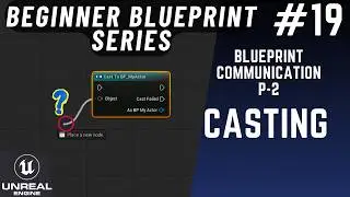 Casting: Blueprint Communication P2:  - Unreal Engine 5 Blueprint Beginner Series P - 19