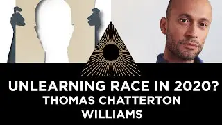 Unlearning Race in 2020? Thomas Chatterton Williams