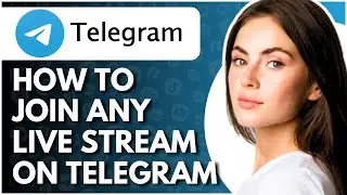 How To Join Live Stream On Telegram - Full Guide