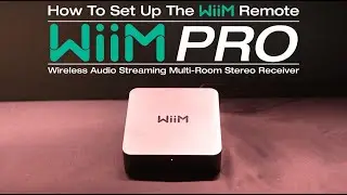 How To Set Up Your WiiM remote to Wiim Pro Wifi Audio Streaming Multiroom Stereo Receiver