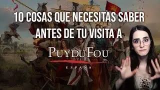 10 cosas que necesitas saber antes de tu visita a PUY DU FOU