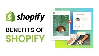 Benefits Of Shopify | The Advantages of Using Shopify | Shopify Tutorial