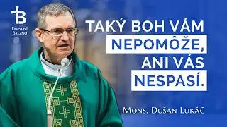 Boh všetko, čo treba spraviť, urobil za Teba. │ o. Dušan Lukáč