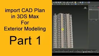 3D Max Tutorial  How to import AutoCAD file in 3DS Max For Exterior Building Modeling -Part 1