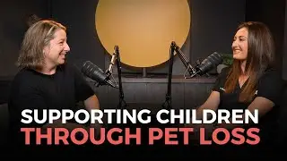 Navigating Pet Loss with Children and Building Resilience&nbsp;Together