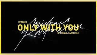 Episode 8: Mickael Karkousse on his song Only With You