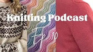 Knitting Podcast #10: Finished Poppy Tee! Fall knitting in full swing plus a blanket 🧶✨