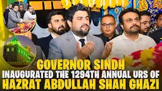 Governor Sindh Inaugurated The 1294th Annual Urs Of Hazrat Abdullah Shah Ghazi
