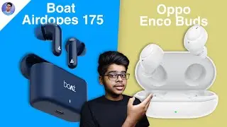 Boat Airdopes 175 vs oppo enco buds comparison | why boat is better than oppo ?