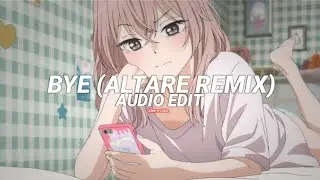 bye (altare remix) - ariana grande [edit audio]