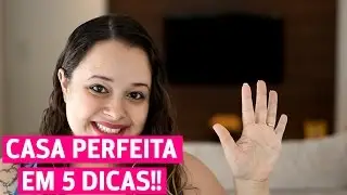 5 DICAS PARA MANTER A CASA ORGANIZADA O ANO TODO!