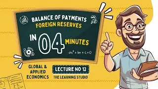 Balance of Payments & Foreign Reserves Explained | Economics for Beginners | Finance Series | Lec-12