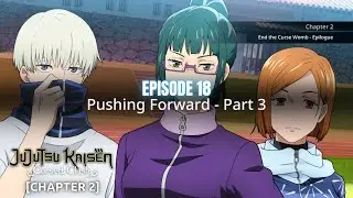 EPISODE 18 - Pushing Forward Part 3 || Jujutsu Kaisen Cursed Clash [CHAPTER 2] 2024