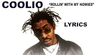 Coolio - Rollin' With My Homies (lyrics)