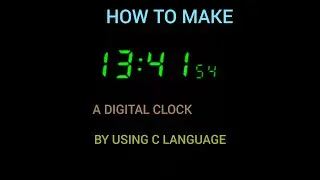 HOW TO MAKE A DIGITAL CLOCK | USING C LANGUAGE | C PROGRAMMING