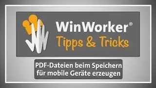 WinWorker Tipps & Tricks E36: PDF-Dateien f&uuml;r mobile Ger&auml;te beim Speichern erzeugen
