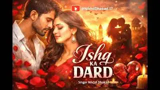 Ishq Ka Dard | True Love Sad Song ❤️&zwj;🔥 | Singer Nikhil Dhakad