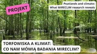 Torfowiska a klimat: Co nam m&oacute;wią badania MIRECLIM?