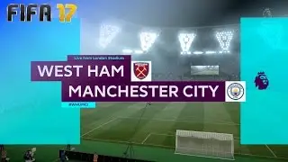 FIFA 17 - West Ham United vs. Manchester City @ London Stadium