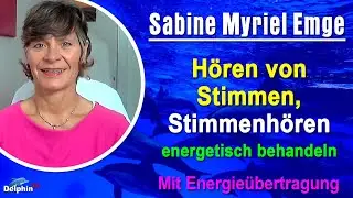 Stimmenh&ouml;ren - Das H&ouml;ren von Stimmer im Kopf | Sabine Myriel Emge - Mit Energie&uuml;bertragung