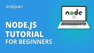 Node.js Tutorial For Beginners | Learn NodeJS For Beginners | Learn NodeJS From Scratch |Simplilearn