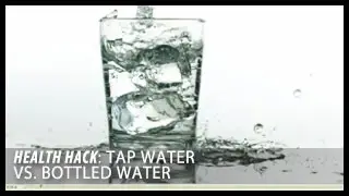 Tap Water vs. Bottled Water: Health Hacks- Thomas DeLauer