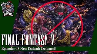 Final Fantasy V : E08 : Neo Exdeath Defeated!