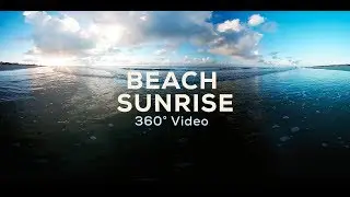 Beach Sunrise - 360&deg; Video