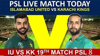ISLAMABAD UNITED VS KARACHI KINGS | 19TH MATCH | IU VS KK PSL LIVE MATCH TODAY | PSL 8