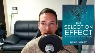 The Selection Effect: How Consciousness Shapes Reality by Herb Mertz