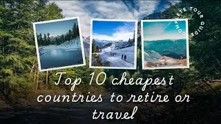 Top 10 Budget-Friendly Countries for Relocation and Travel in 2024