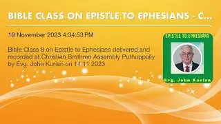 BIBLE CLASS ON EPISTLE TO EPHESIANS - CLASS 8 BY EVG. JOHN KURIAN