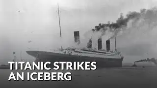 April 14, 1912: Titanic strikes iceberg