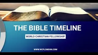 The Bible Timeline @WorldTamilChristianFellowship #Timeline #God #EarlyChurch