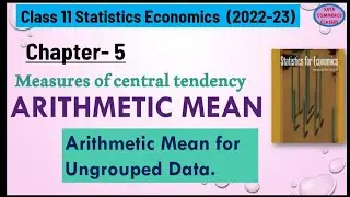 Arithmetic Mean | For ungrouped Data | Measures Of Central Tendency | Statistics Economic | Class-11