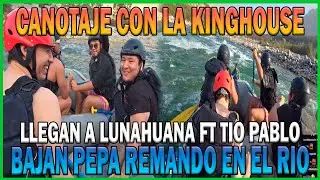 CANOTAJE CON LA KINGHOUSE 😂 | LA KINGHOUSE EN LUNAHUANA FT TIO PABLO