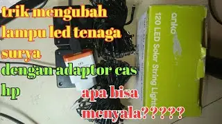 Cara MENGUBAH LAMPU LED SOLAR DENGAN CAS HP