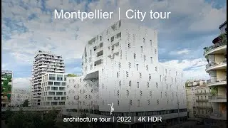 Montpellier walking tour video 4K HDR in 2022 | modern architecture tour | a city tour video