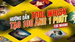 TOOL WHISK - TẠO 1000 C&Aacute;I ẢNH H&Agrave;NG LOẠT TRONG 1 PH&Uacute;T | CREATOR NOW