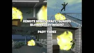 Bond Goes Remote Mine Crazy! Part Three (Goldeneye 007 N64)